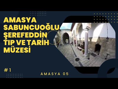 Amasya | Sabuncuoğlu Şerefeddin | Tıp Ve Tarih Müzesi | Kısım 1
