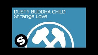 Dusty Buddha Child - Strange Love (Original Mix)