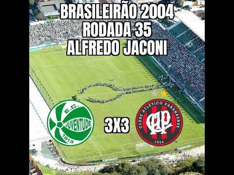 Brasileirão 2004 - 35ª Rodada - Juventude 3x3 Atlético