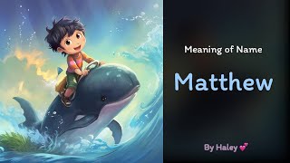 Meaning of boy name: Matthew - Name History, Origin and Popularity