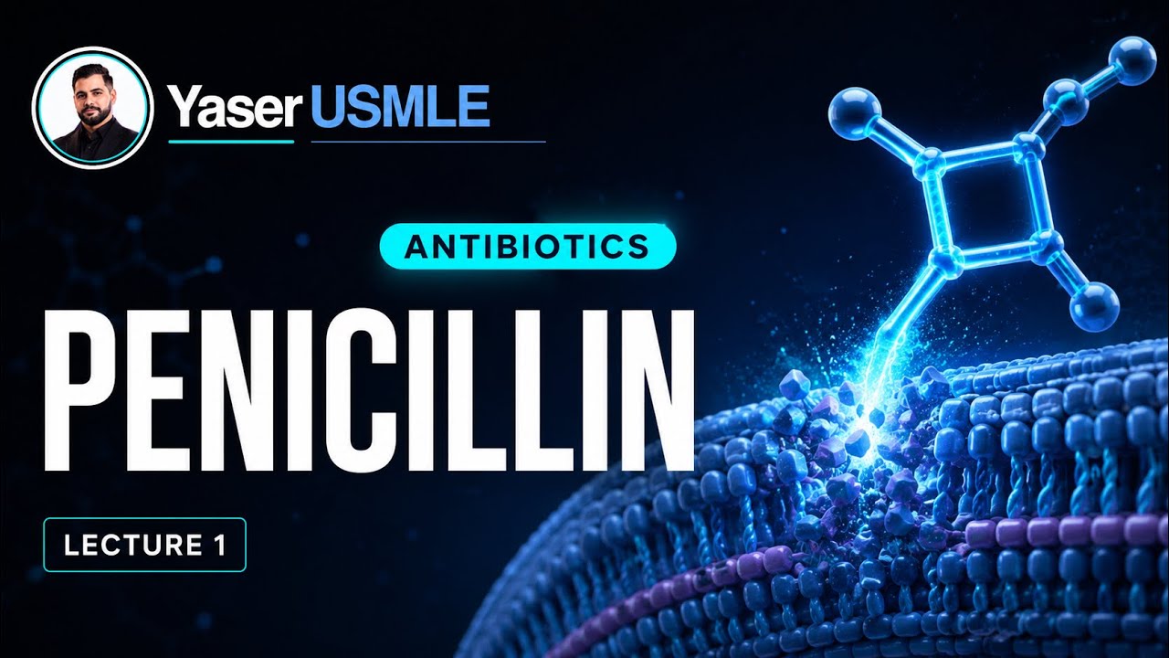 1- Penicillin Antibiotic | Mechanism, Resistance, Uses & Side Effects | Dr Yaser USMLE Step 1