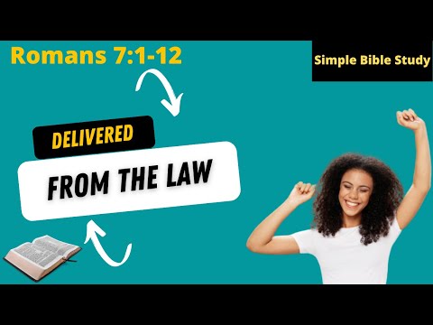 Romans 7:1-12: Delivered from the law | Simple Bible Study