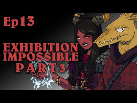 Exhibition Impossible Pt3 | Oxventure D&D | Season 2, Episode 13