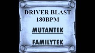 Driver Blast 180bpm - Mutantek FamilyTek