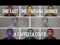 ONE LAST TIME - Ariana Grande (Acapella Cover ...