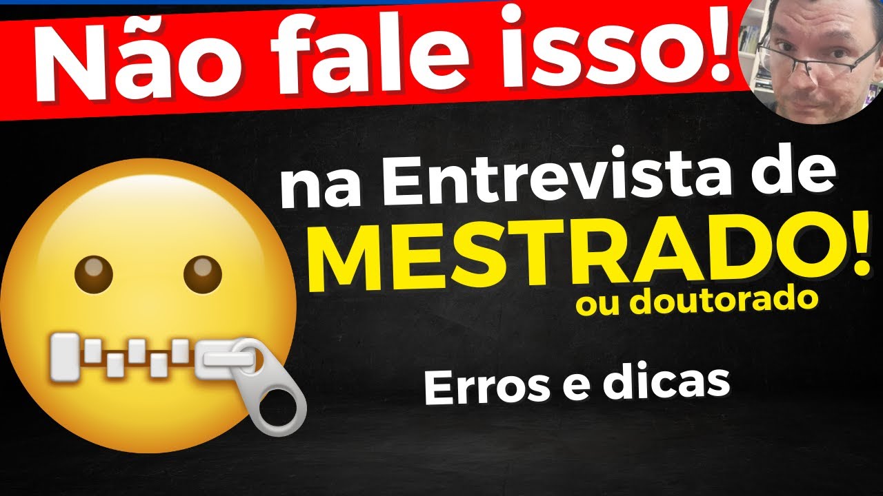 ENTREVISTA DE MESTRADO: não fale isso!