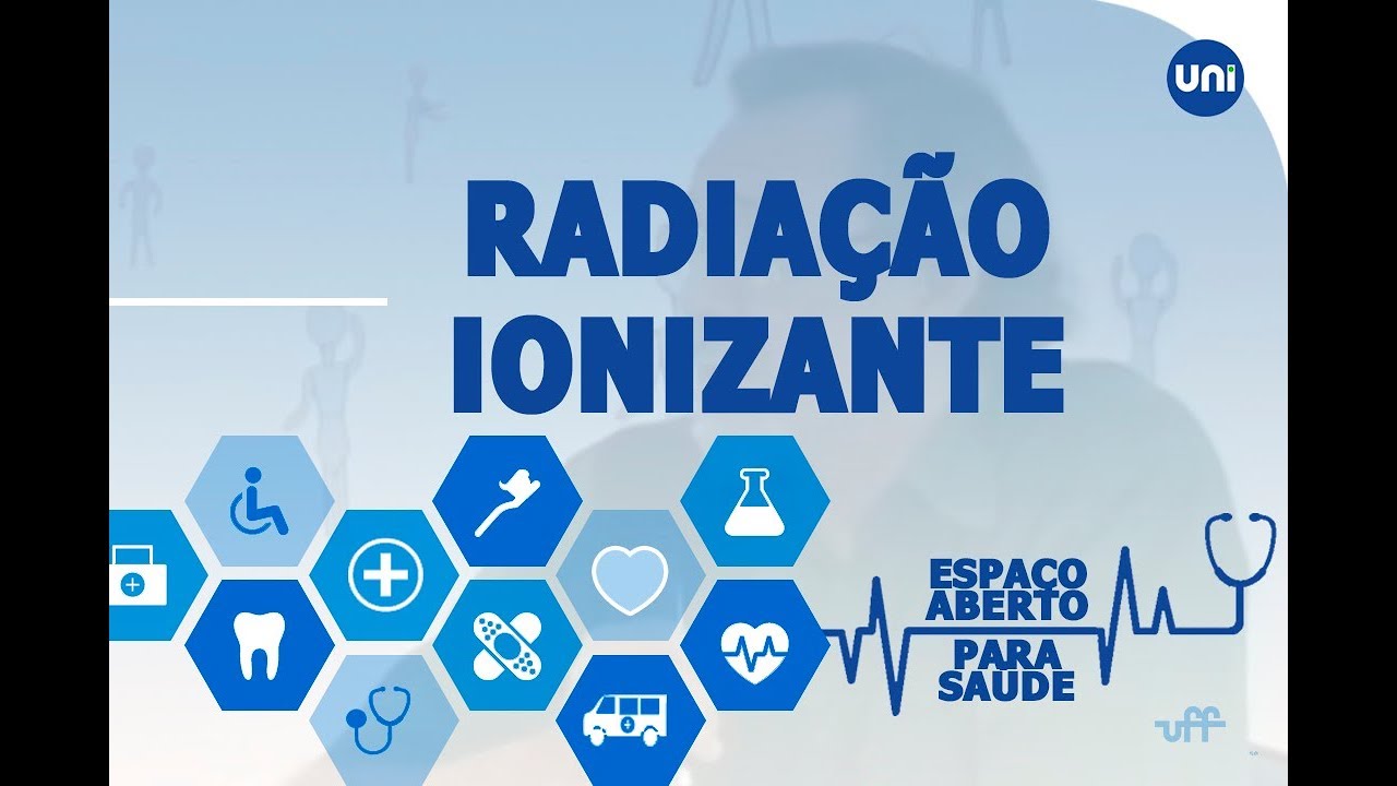 Espaço Aberto para a Saúde - "Radiação ionizante"