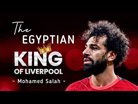 Mohamed Salah The Egyptian King of Liverpool