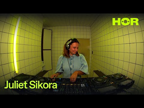 Juliet Sikora | HÖR - July 4 / 2025