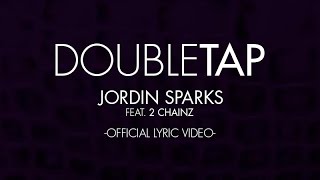 Jordin Sparks - &quot;Double Tap&quot; featuring 2 Chainz (Lyric Video)