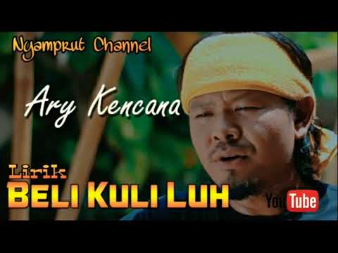 Beli Kuli Luh, lirik lagu ary kencana terbaru 2020