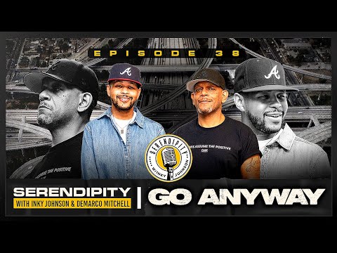 Go Anyway - Inky Johnson | Serendipity Podcast - Season 3 Episode 38