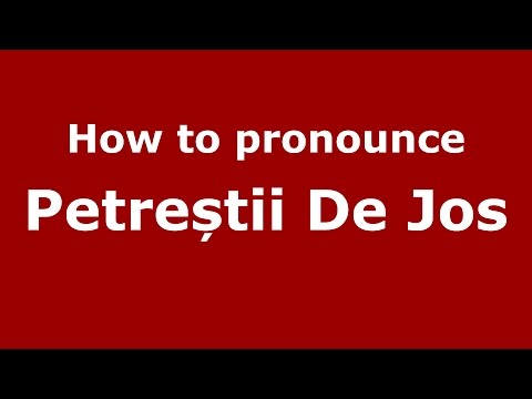How to pronounce Petreștii De Jos (Romanian/Romania) - PronounceNames.com