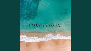 Come Find Me Music Video