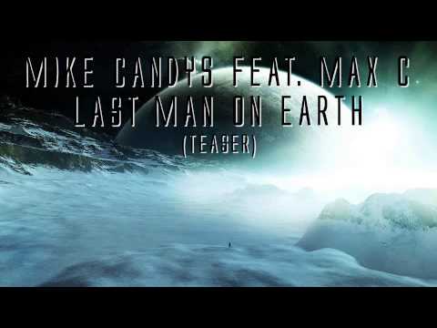 Mike Candys feat. Max C - Last Man On Earth (Teaser)