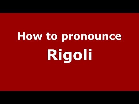 How to pronounce Rigoli