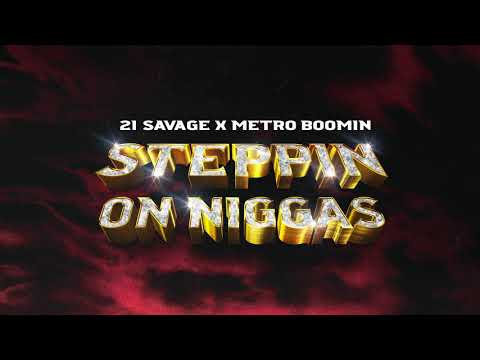 21 Savage x Metro Boomin - Steppin On Niggas (Official Audio)