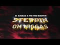 21 Savage & Metro Boomin - Steppin On N*ggas