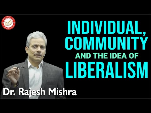 Individual, Community and the Idea of Liberalism | Dr. Rajesh Mishra #Liberalism #communitarianism