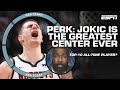 Nikola Jokic a TOP-10 player of ALL-TIME!? 🚨 Perk says Jokic is 'coming for the greats' | NBA Today