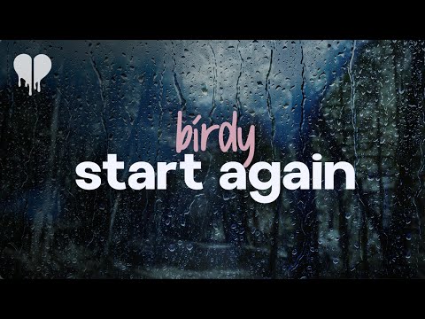 birdy - start again (lyrics)