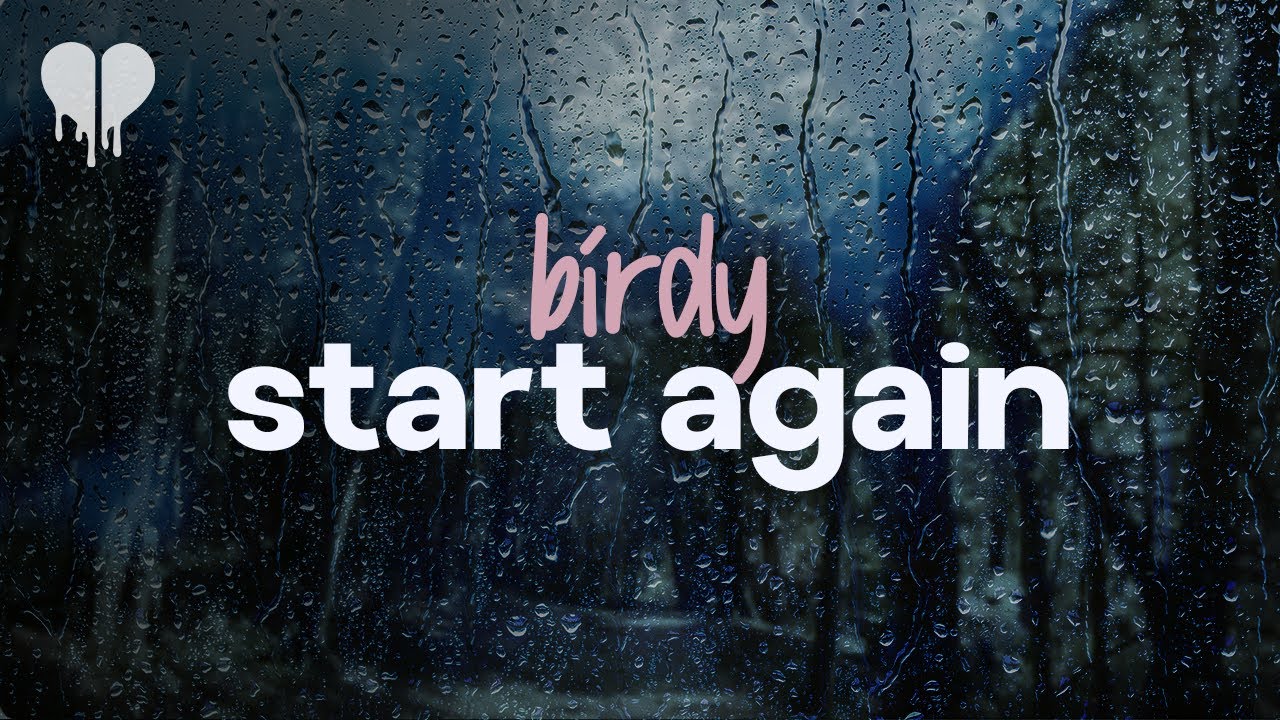 birdy - start again (lyrics)