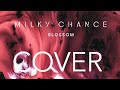 Blossom-Milky Chance (Cover)