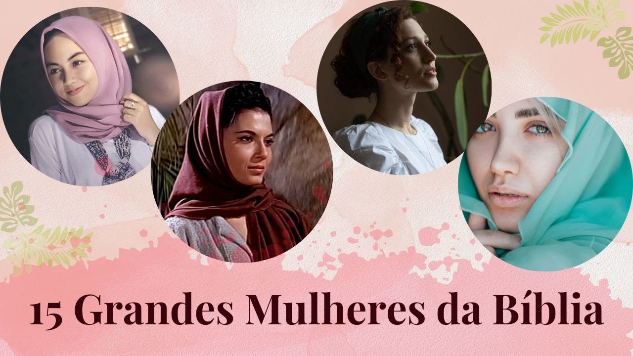 15 GRANDES-MULHERES-DA-BÍBLIA-Mulheres que foram usadas por Deus. COM QUAL DELAS VOCÊ SE IDENTIFICA?