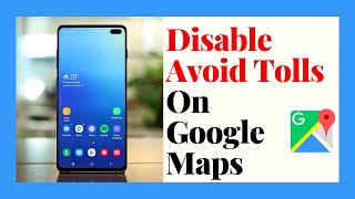 How to Disable Avoid Tolls in Google Maps