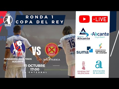 FUNDACIÓN AGUSTINOS ALICANTE vs BADA HUESCA. RONDA 1 COPA DEL REY