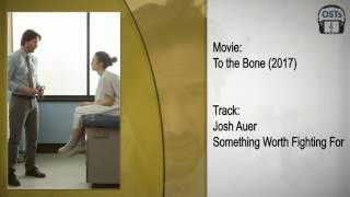 To the Bone | Soundtrack | Josh Auer - Something Worth Fighting For
