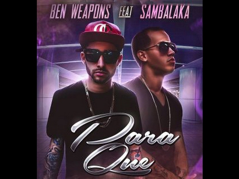 Ben Weapons Ft  Sambalaka -  Para Que