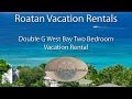 Double G West Bay Vista Vacation Rental 
