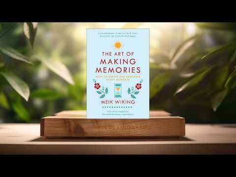 [Review] The Art of Making Memories: How to Create and Remember Happy Moments (Meik Wiking)