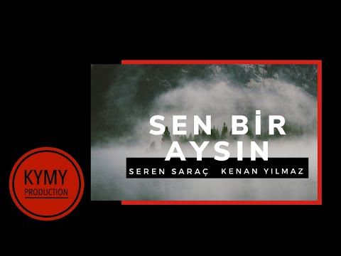 Sen Bir Aysın - Seren Saraç & Kenan Yılmaz
