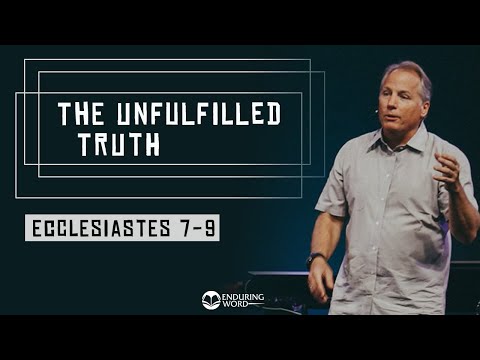 Ecclesiastes 7-9 - The Unfulfilled Life