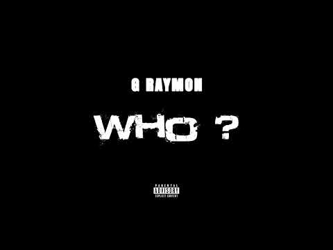 G RAYMON -WHO? ( LIKE THAT FREESTYLE)
