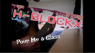 H-Blockx - Pour Me a Glass [Guitar Cover]