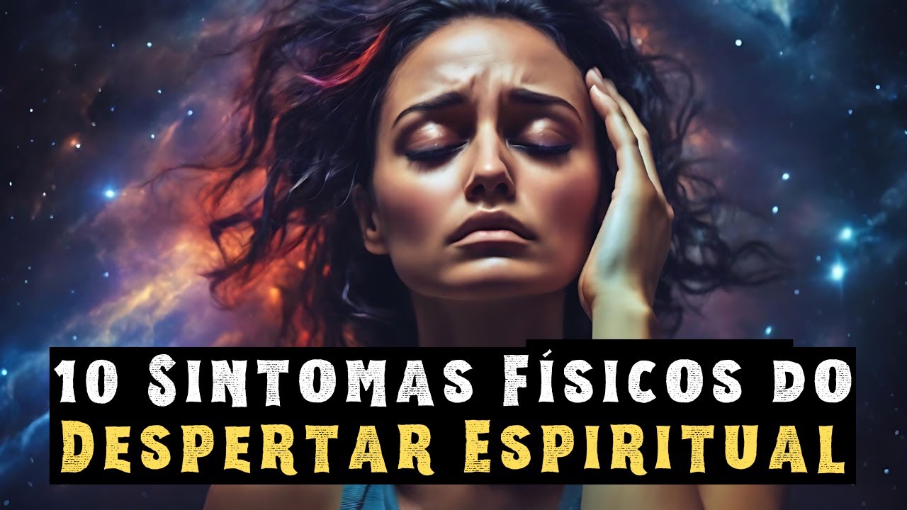 10 Sintomas Físicos do Despertar Espiritual