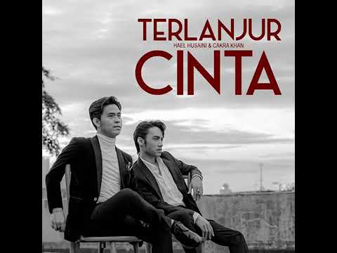 Terlanjur Cinta - Hael Hussaini x Cakra Khan