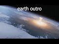 earth outro