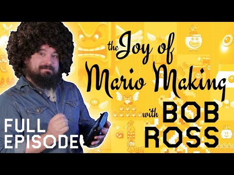The Joy Of Mario Making [FULL EPISODE] - Bob Ross Makes a Super Mario Level