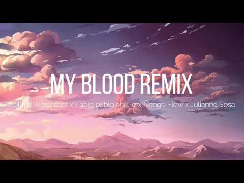 My Blood Remix | LETRA - Polimá Westcoast, Pablo Chill-E, Ñengo Flow, Julianno Sosa
