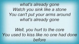 Roxette - You Can't Put Your Arms Around What's Already Gone Lyrics