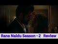 Rana Naidu Season 2 Hot Scenes Timing Kriti Kharbanda Hot Surveen Chawla Web Series Timing
