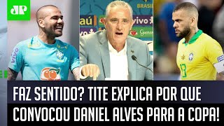 Panela? Olha como Tite explicou a convocação de Daniel Alves para a Copa do Mundo