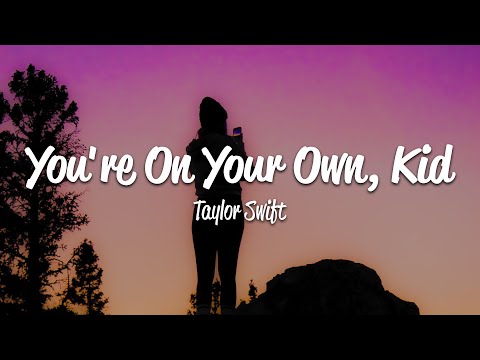 Taylor Swift - You're On Your Own, Kid (Lyrics)