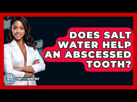 Does Salt Water Help An Abscessed Tooth? - The Pro Dentist