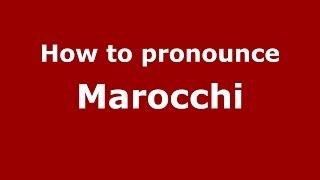 How to pronounce Marocchi