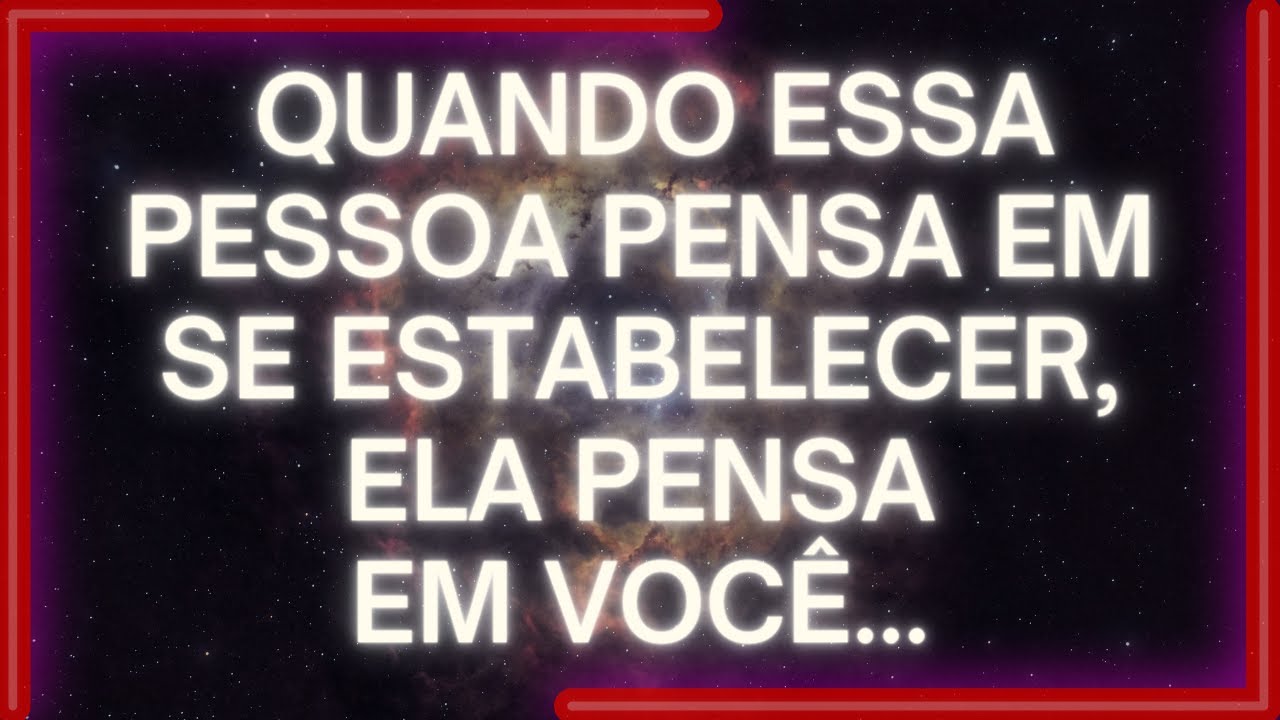 MENSAGEM dos Anjos: Quando ESSA PESSOA Pensa EM SE ESTABELECER, Ela Pensa EM VOCÊ...